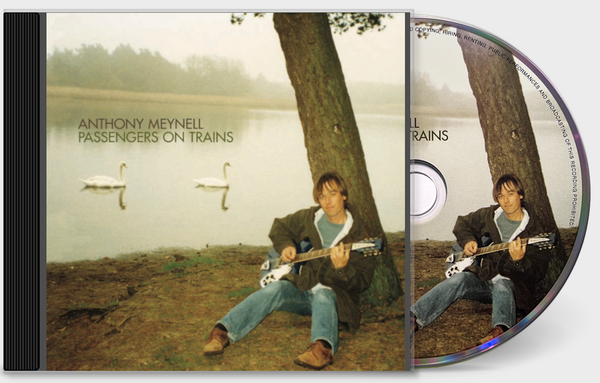 Anthony Meynell -  Passengers On Trains CD