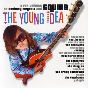 THE YOUNG IDEA - A pop tribute to Anthony Meynell and  SQUIRE”